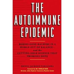 The Autoimmune Epidemic: Bodies Gone Haywire in a World Out of Balance--And the Cutting-Edge Science That Promises Hope