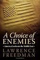 A Choice of Enemies: America Confronts the Middle East
