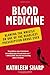 Blood Medicine: Blowing the Whistle on One of the Deadliest Prescription Drugs Ever