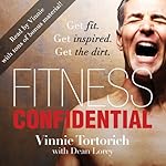 Fitness Confidential  - Vinnie Tortorich 