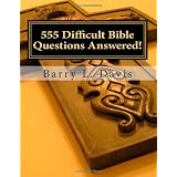555 Difficult Bible Questions Answered!: A Resource Manual for those looking for Answers. ~ Barry L. Davis