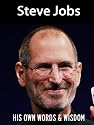 Steve Jobs: His Own Words and Wisdom (Steve Jobs Biography)