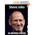 Steve Jobs: His Own Words and Wisdom (Steve Jobs Biography)