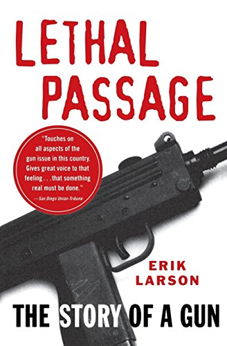 Lethal Passage: The Story of a Gun by Erik Larson (31-Jan-1995) Paperback