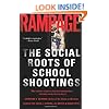 Rampage: The Social Roots of School Shootings