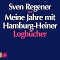 Meine Jahre mit Hamburg-Heiner: Logb�cher