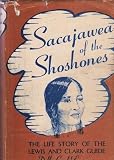 Sacajawea of the Shoshones: The Life Story of the Lewis & Clark Guide.[c.1790-1812]. *Inscr.to Ab Large,g.grandson of Sacajawea!