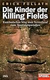 Die Kinder der Killing Fields: Kambodschas Weg vom Terrorland zum Touristenparadies - Ein SPIEGEL-Buch