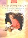 Bone Detective: The Story of Forensic Anthropologist Diane France (Women's Adventures in Science)