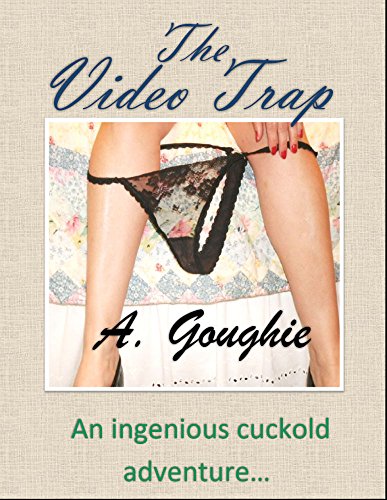 The Video Trap: An Ingenious Cuckold Adventure...