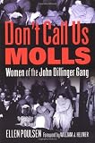 Dont Call Us Molls: Women of the John Dillinger Gang
