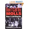 Don't Call Us Molls: Women of the John Dillinger Gang