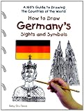 How to Draw Germany's Sights and Symbols (Kid's Guide to Drawing the Countries of the World)