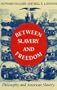 Between Slavery and Freedom: Philosophy and American Slavery (Blacks in the Diaspora)