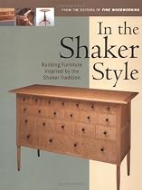 In the Shaker Style: Building Furniture Inspired by the Shaker Tradition (Fine Woodworking)