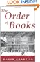 The Order of Books: Readers, Authors, and Libraries in Europe Between the 14th and 18th Centuries