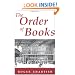 The Order of Books: Readers, Authors, and Libraries in Europe Between the 14th and 18th Centuries
