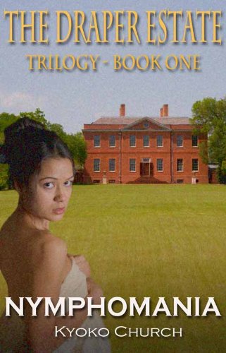 Nymphomania - Book One in the Draper Estates Trilogy