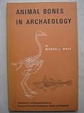 Animal bones in archaeology : a book of notes and drawings for beginners