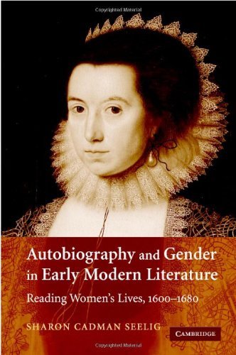 Autobiography and Gender in Early Modern Literature: Reading Women's Lives, 1600-1680