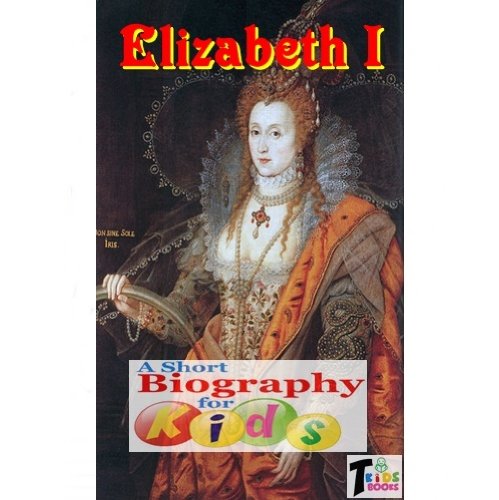 Elizabeth I - A Short Biography for Kids