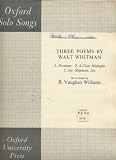 THREE POEMS BY WALT WHITMAN SET TO MUSIC BY R. VAUGHAN WILLIAMS 1. NOCTURNE - 2. A CLEAR MIDNIGHT - 3. JOY, SHIPMATE, JOY
