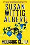 Mourning Gloria (China Bayles Mystery)