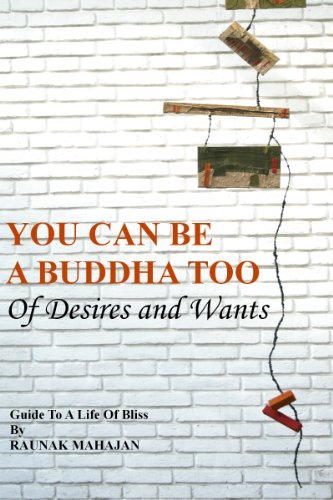 You Can Be A Buddha Too: Of Desires And Wants