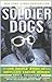 Soldier Dogs: The Untold Story of America's Canine Heroes
