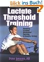 Lactate Threshold Training: Running, Cycling, Multisport, Rowing, X-Country Skiing