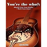 You're the who? (Band & Stage Name Origins+Rock Connections)