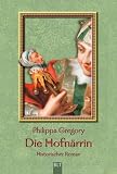 Die Hofn&auml;rrin: Historischer Roman - Philippa Gregory