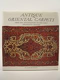 Antique oriental carpets from the seventeenth to the early twentieth century