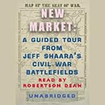New Market: A Guided Tour from Jeff Shaara's Civil War Battlefields | Jeff Shaara