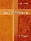 Exploring the religion of ancient Israel : prophet, priest, sage and people