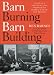 Barn Burning Barn Building: Tales of a Political Life, From LBJ to George W. Bush and Beyond