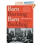 Barn Burning Barn Building: Tales of a Political Life, From LBJ to George W. Bush and Beyond