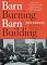 Barn Burning Barn Building: Tales of a Political Life, From LBJ to George W. Bush and Beyond
