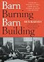 Barn Burning Barn Building: Tales of a Political Life, From LBJ to George W. Bush and Beyond Barn Burning Barn Building: Tales of a Political Life, From LBJ to George W. Bush and Beyond