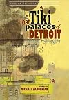 The Lost Tiki Palaces of Detroit: Stories (Made in Michigan Writers)