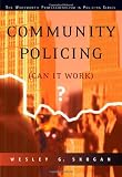Community Policing: Can It Work? (Wadsworth Professionalism in Policing Series)