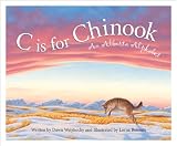 C is for Chinook: An Alberta Alphabet