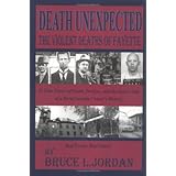 Death Unexpected : The Violent Deaths of Fayette