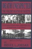 Death Unexpected : The Violent Deaths of Fayette