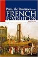 Paris, the Provinces and the French Revolution (Arnold Publication)