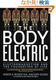 The Body Electric: Electromagnetism And The Foundation Of Life