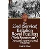 The 23rd (Service) Battalion Royal Fusiliers (First Sportsman's) During the First World War 1914-1918