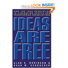 Ideas are Free: How the Idea Revolution is Liberating People and Transforming Organizations