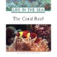 The Coral Reef (Life in the Sea) by  Pam Walker and Elaine Wood