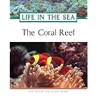 The Coral Reef (Life in the Sea) by Pam Walker and Elaine Wood